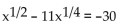 Solve the equation. -  A)  -6, -5 B)  6, 5 C)  36, 25 D)  1296, 625