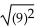 Use absolute value to evaluate. -  A)    B)  9 C)  6561 D)  not a real number