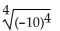 Use absolute value to evaluate. -  A)  -10 B)  10 C)  10,000 D)  not a real number