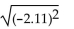 Use absolute value to evaluate. -  A)  4.45 B)  -2.11 C)  2.11 D)  not a real number