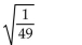 Simplify. -  A)    B)  49 C)    D)  7
