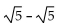 Simplify. -  A)  0 B)  1 C)    D)  5