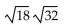Simplify. -  A)  24 B)  12 C)    D)  32