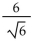 Simplify. Assume all variables represent positive real numbers. -  A)  1 B)    C)  6 D)   