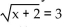 Solve and check your solution(s) . If the equation has no real solution, so state. -  A)  9 B)  7 C)  25 D)  11