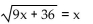 Solve and check your solution(s) . If the equation has no real solution, so state. -  A)  12 B)    C)  -3, 12 D)  no real solution