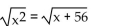 Solve and check your solution(s) . If the equation has no real solution, so state. -  A)  -7, -8 B)  1, 56 C)  -7, 8 D)  7, 8