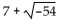 Write the expression as a complex number in the form a + bi. -  A)  18 + 0i B)    i C)    D)   