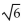 Indicate whether the statement is true or false. -  is a real number.