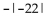 Evaluate. -  A)  44 B)  -22 C)    D)  22