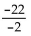 Find the quotient. -  A)  1 B)  11 C)  -11 D)   