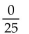 Indicate whether the quotient is 0 or undefined. -  A)  0 B)  undefined