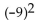 Evaluate. -  A)  81 B)  18 C)  -18 D)  -81