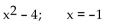 Evaluate the expression for the given value of the variable or variables. -  A)  -3 B)  -4 C)  -2 D)  3