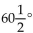 Find the complementary angle of the following. -  A)  90° B)  30° C)    D)   