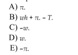 With consumption on the vertical axis and leisure on the horizontal axis, the slope of the budget line is equal to  <div style=padding-top: 35px> 