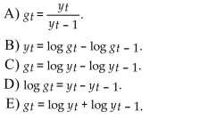 The relationship between the level of growth of an economic variable, gt, and its level, yt, is best approximated as  <div style=padding-top: 35px> 