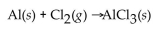 In the following reaction, when the equation is correctly balanced, what is the correct coefficient for aluminum chloride?   A) 1 B) 2 C) 3 D) 4 E) 5