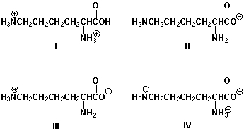 Which is the predominant form of lysine in blood plasma at pH 7.4?   A)  I B)  II C)  III D)  IV