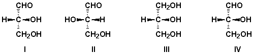 Which is the correct structure for D-glyceraldehyde?   A)  I B)  II C)  III D)  IV