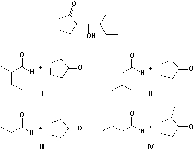 Which are the reactants for the aldol product shown?   A)  I B)  II C)  III D)  IV