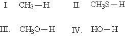 Arrange the following in order of increasing ability to hydrogen bond (lowest first) .   A)  I, II, III, IV B)  III, I, IV, II C)  II, IV, I, III D)  I, IV, II, III