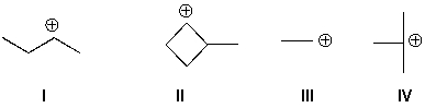 Arrange these carbocations in order of increasing stability (least to most) .   A)  I, II, III, IV B)  III, II, I, IV C)  II, IV, I, III D)  III, I, II, IV