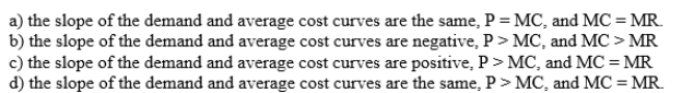 What of the following is completely true in long run, monopolistically competitive equilibrium?