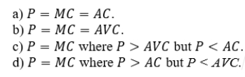 Sometimes a firm will continue to operate even if that firm incurs short-run negative profits (losses). Which of the following characterizes this situation?  <div style=padding-top: 35px> 
