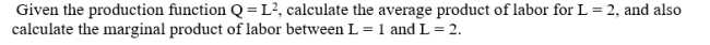 <strong> </strong> A)The average product of labor is 2 and the marginal product of labor is 2. B)The average product of labor is 1 and the marginal product of labor is 3. C)The average product of labor is 3 and the marginal product of labor is 2. D)The average product of labor is 2 and the marginal product of labor is 3.