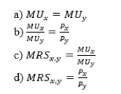At a consumer's interior optimum solution, which of the following will not necessarily hold true?
