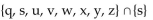 Find the indicated intersection or union. -  A)  {s, u, w} B)  {s} C)  {v, x} D)  {q, s, u, v, w, x, y}