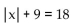 Solve. -  A)  {-18, 18} B)  {-9, 9} C)  {9} D)  {-18}