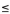 Choose the ordered pair which is a solution of the inequality. -2x + 3y   0 A)    B)  (1, -1)  C)  (1, 1)  D)  (-1, 1) 