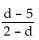 Find all numbers for which the rational expression is not defined. -  A)  d = 2, 5 B)  d = -2 C)  d = 2 D)  None