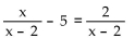 Solve the equation. -  A)  - 2 B)    C)  2 D)  No solution
