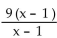Write the word or phrase that best completes each statement or answers the question.   -For   , the rational expression   is equal to 9 . Can the same be said for   ? Explain why or why not.