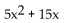 Factor. -  A)  5x(x + 15)  B)  5x(x + 3)  C)    D)  x(5x + 15) 