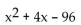 Factor. -  A)  (x - 12) (x + 1)  B)  (x - 12) (x + 8)  C)  Prime D)  (x + 12) (x - 8) 