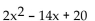 Factor. -  A)  2(x - 10) (x + 1)  B)  Prime C)  2(x - 2) (x - 5)  D)  (2x - 4) (x - 5) 
