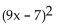 Factor. -49 - 126x +   A)  (81x - 7) (x - 7)  B)    C)    D)  Prime