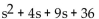Factor by grouping. -  A)  (s + 4) (s - 9)  B)  s(s + 49)  C)  (s - 4) (s - 9)  D)  (s + 4) (s + 9) 