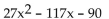 Factor using the ac-method. -  A)  prime B)  9(3x + 2) (x - 5)  C)  (27x + 18) (x - 5)  D)  9(3x - 2) (x + 5) 