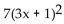 Factor completely. -  A)  (3x - 1) (21x + 7)  B)  7(3x - 1) (3x + 1)  C)  (21x - 7) (3x + 1)  D)   