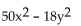 Factor completely. -  A)  (5x - 3y) (10x + 6y)  B)  (10x - 6y) (5x + 3y)  C)  2(5x - 3y) (5x + 3y)  D)   