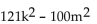 Factor completely. -  A)  (11k + 10m) (11k - 10m)  B)    C)    D)  (121k + m) (k - 100m) 