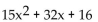 Factor completely. -  A)  (3x + 4) (5x + 4)  B)  (15x + 4) (x + 4)  C)  (3x - 4) (5x - 4)  D)  (15x + 1) (x + 16) 