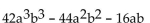 Factor completely. -  A)    B)  ab(6ab + 8) (7ab - 2)  C)    D)  ab(6ab - 8) (7ab + 2) 