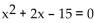 Solve. -Use the following graph to solve   .   A)  -3, 5 B)  -5, 3 C)  -5, -3 D)  5, 3