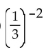 Express using positive exponents. Then simplify. -  A)    B)  9 C)    D)  - 9